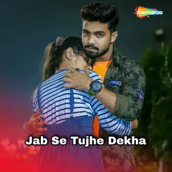 Jab Se Tujhe Dekha